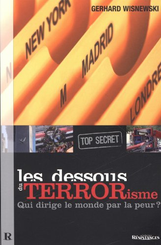Les dessous du terrorisme (top secret) : qui dirige le monde par la peur ?