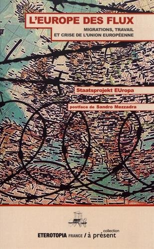 L'Europe des flux : migrations, travail et crise de l'Union européenne