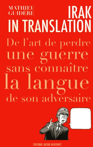 Irak in translation : de l'art de perdre une guerre sans connaître la langue de son adversaire