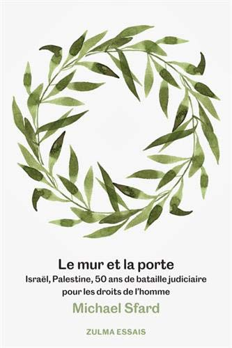 Le mur et la porte : Israël, Palestine, 50 ans de bataille judiciaire pour les droits de l'homme