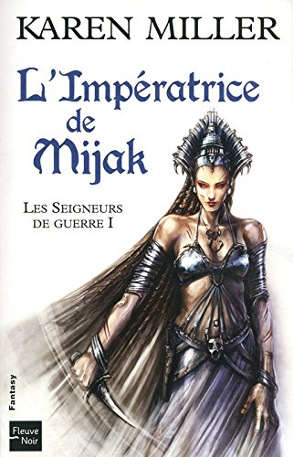 Les seigneurs de guerre. Vol. 1. L'impératrice de Mijak