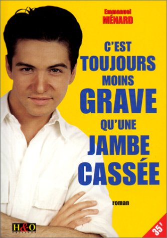 c'est toujours moins grâve qu'une jambe cassée