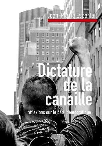 Dictature de la canaille : réflexions sur le péril démocratique
