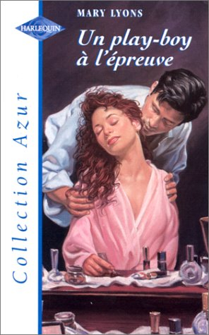 un play-boy à l'épreuve : collection : harlequin azur n, 2002