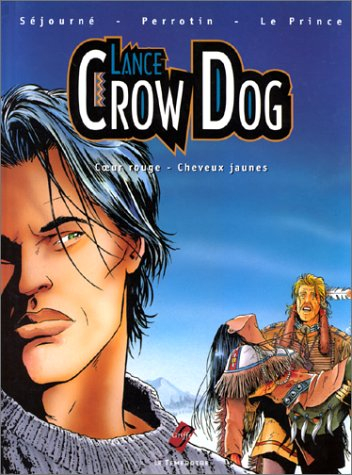 Lance Crow Dog. Vol. 2. Coeur rouge, cheveux jaunes
