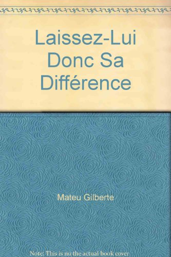 Laissez-lui donc sa difference