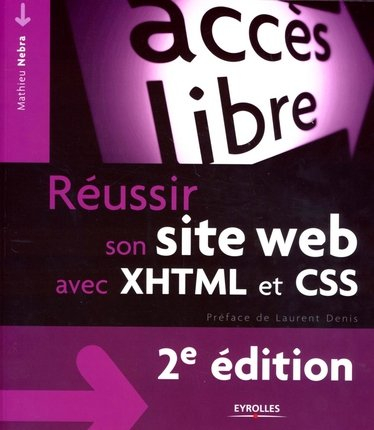 Réussir son site Web avec XHTML et CSS