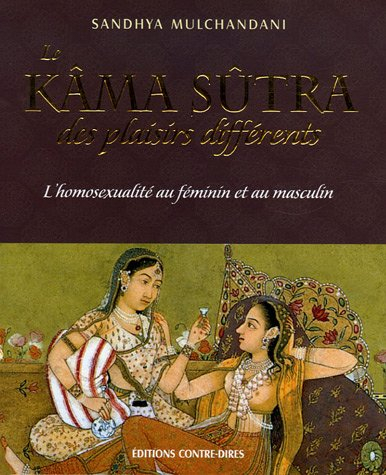 Kâma sûtra des plaisirs différents : l'homosexualité au féminin et au masculin