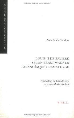 Louis II de Bavière selon Ernst Wagner, paranoïaque dramaturge