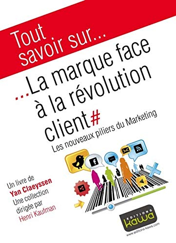 La marque face à la révolution client : les nouveaux piliers du marketing