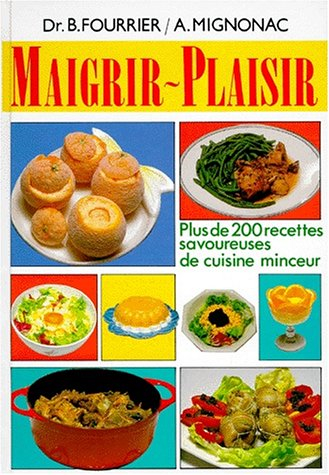 Maigrir-plaisir. Vol. 1