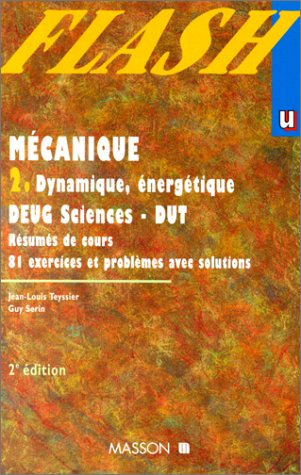 Mécanique, DEUG sciences, DUT (GMP) : résumés de cours, exercices et problèmes corrigés. Vol. 2. Dyn