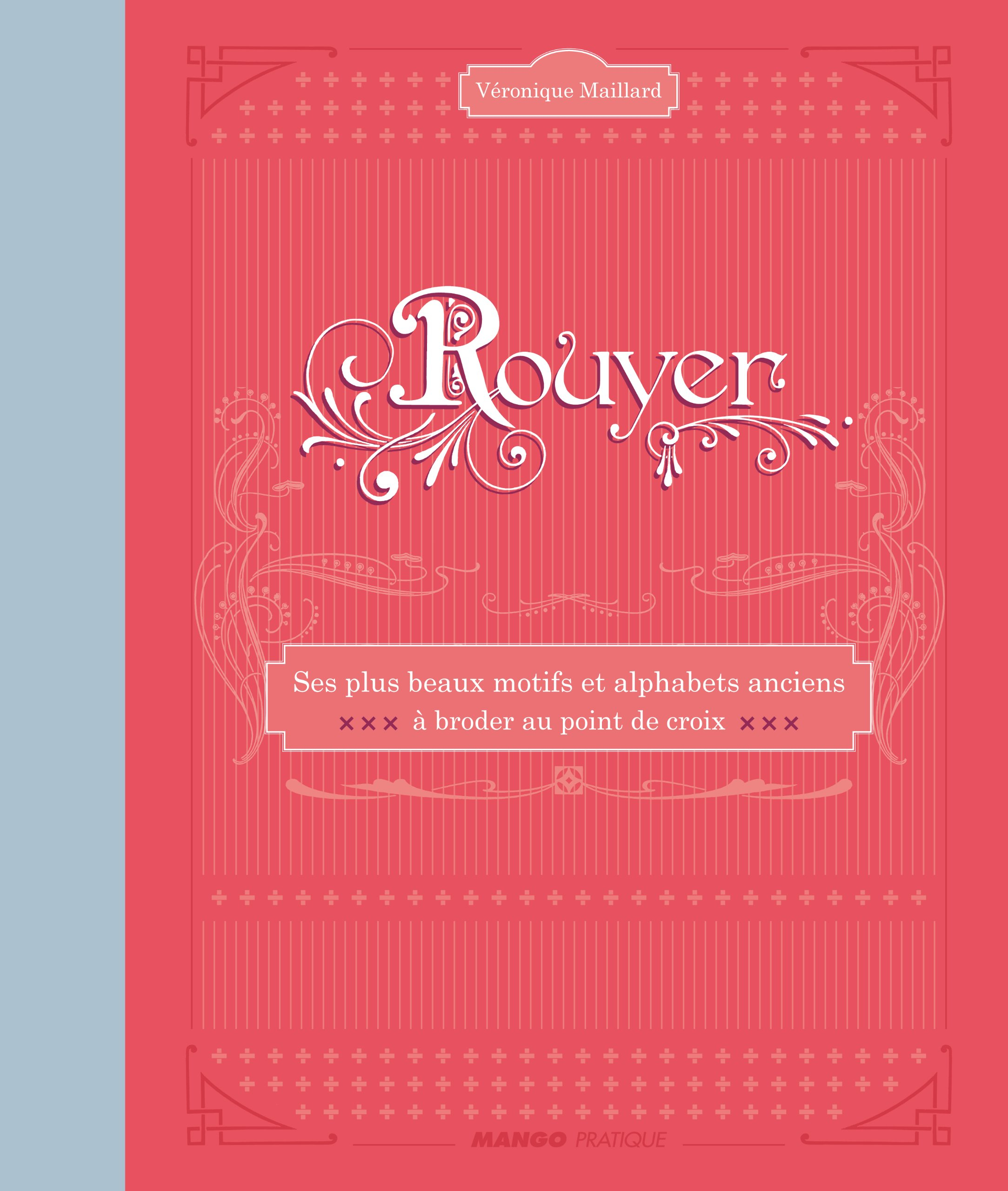 Rouyer : ses plus beaux motifs et alphabets anciens : à broder au point de croix