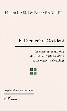 Et Dieu créa l'Occident : la place de la religion dans la conceptualisation de la notion d'Occident