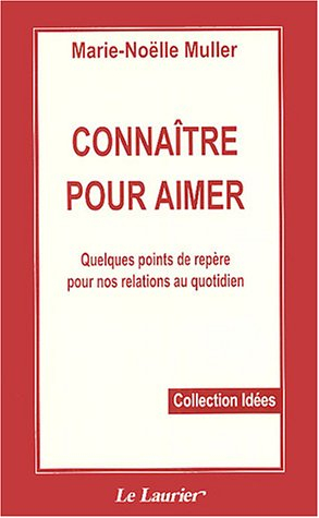 Connaître pour aimer : quelques points de repères pour nos relations au quotidien
