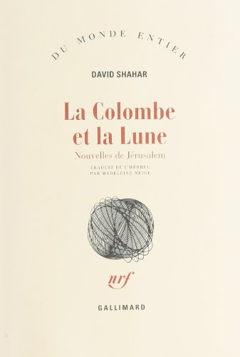 la colombe et la lune. nouvelles de jérusalem