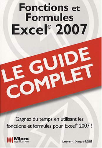 Fonctions et formules Excel 2007 : gagnez du temps en utilisant les fonctions et formules pour Excel