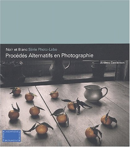 Procédés alternatifs en photographie : noir et blanc : série photo-labo