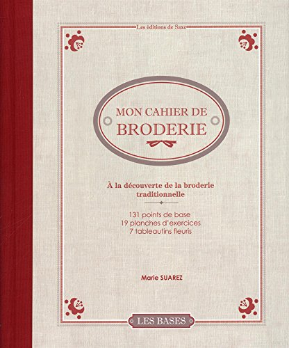 Mon cahier de broderie : à la découverte de la broderie traditionnelle