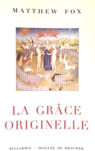 La grâce originelle : introduction à la spiritualité de la création