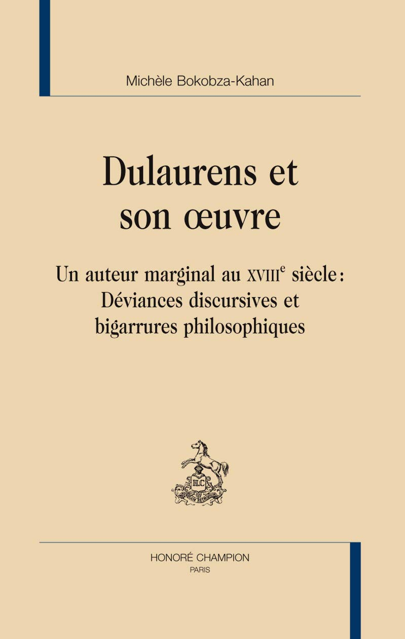 Dulaurens et son oeuvre : un auteur marginal au XVIIIe siècle : déviances discursives et bigarrures 