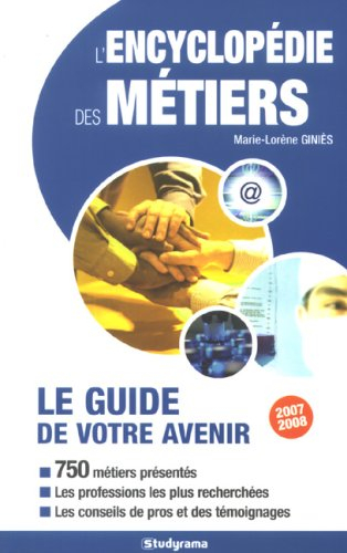 L'encyclopédie des métiers : le guide de votre avenir : 2007-2008