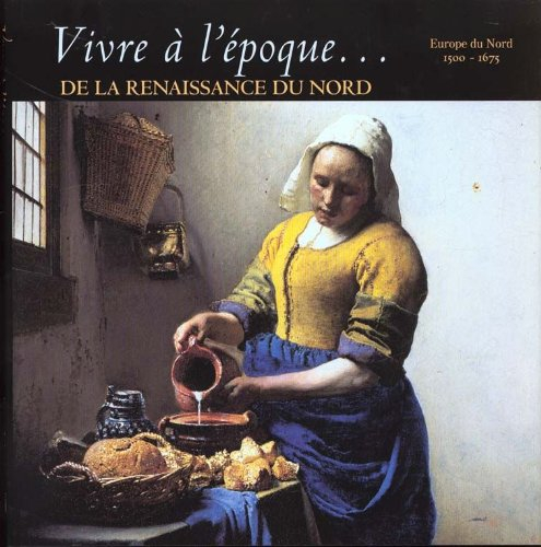 vivre à l'époque de la renaissance du nord