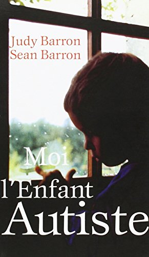 Moi, l'enfant autiste