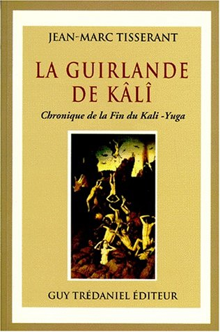 La guirlande de Kali : chronique de la fin du Kali Yuga