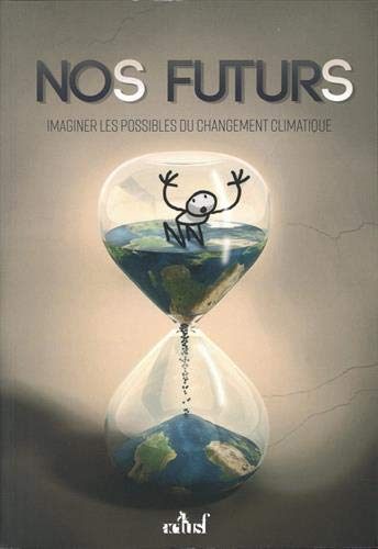 Nos futurs : imaginer les possibles du changement climatique