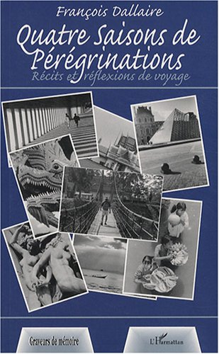 Quatre saisons de pérégrinations : récits et réflexions de voyage