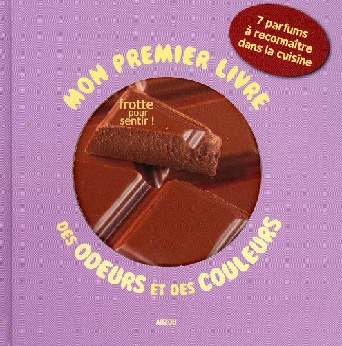 Mon premier livre des odeurs et des couleurs : frotte pour sentir !