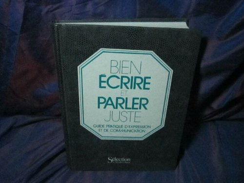Bien écrire et parler juste : guide pratique d'expression et de communication