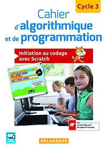 Cahier d'algorithmique et de programmation : cycle 3 : initiation au codage avec Scratch