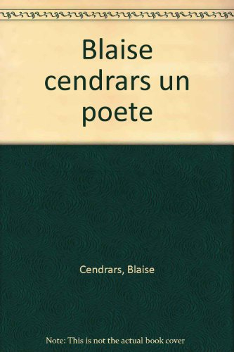 blaise cendrars, un poète