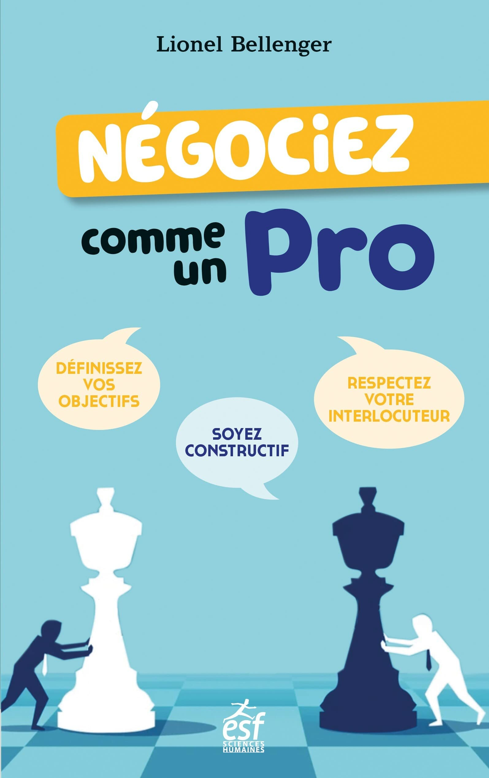 Négociez comme un pro : préparez-vous bien, soyez constructif, emportez l'adhésion