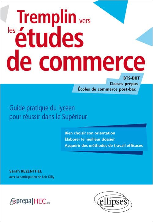 Tremplin vers les études de commerce : guide pratique du lycéen pour réussir dans le supérieur : BTS