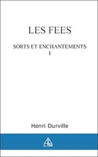 Les fées. Vol. 1. Sorts et enchantements