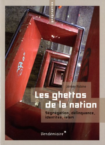Les ghettos de la nation : ségrégation, délinquance, identités, islam