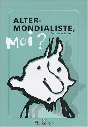 Altermondialiste, moi ?