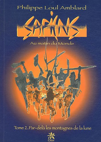 Sapiens : au matin du monde. Vol. 2. Par-delà les montagnes de la lune