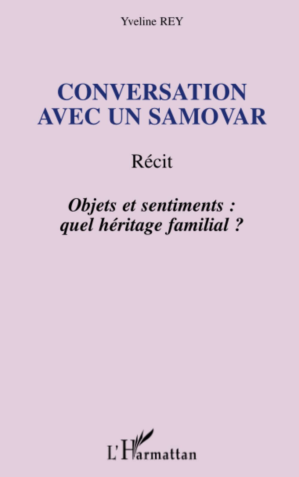 Conversation avec un samovar : objets et sentiments : quel héritage familial ? : récit