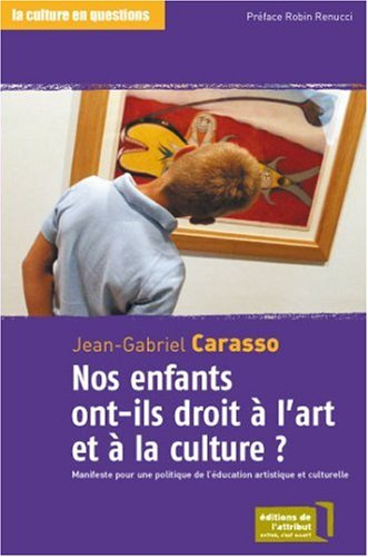 Nos enfants ont-ils droit à l'art et à la culture ? : manifeste pour une politique de l'éducation ar