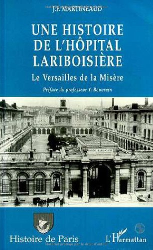 Une histoire de l'hôpital Lariboisière : le Versailles de la misère