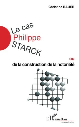 Le cas Philippe Starck ou De la construction de la notoriété