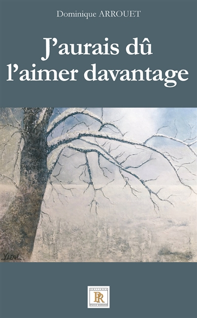 J'aurais dû l'aimer davantage