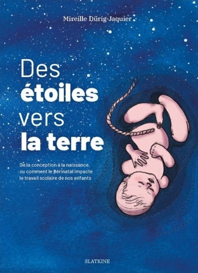 Des étoiles vers la Terre : de la conception à la naissance, ou comment le périnatal impacte le trav