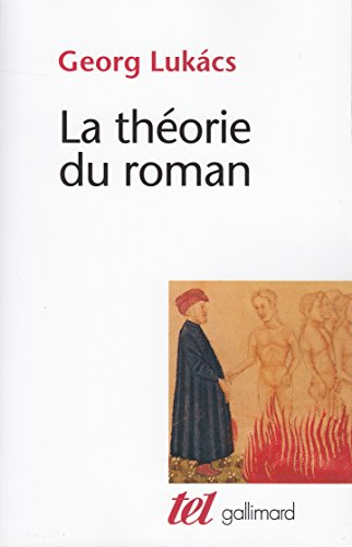 La théorie du roman. Introduction aux premiers écrits de Georg Lukacs