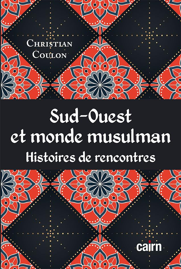 Sud-Ouest et monde musulman : histoires de rencontres