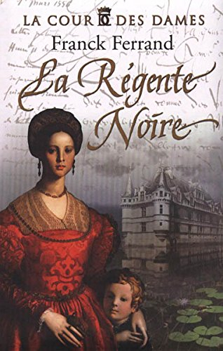 la cour des dames. tome i : la régente noire